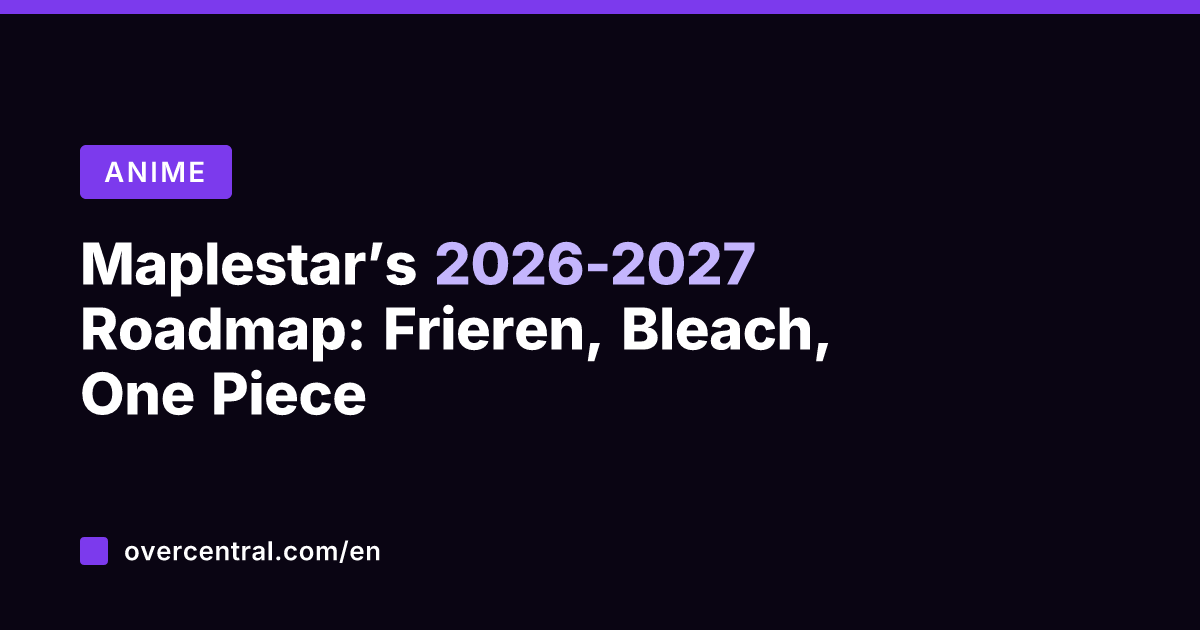 Maplestar's 2026-2027 Roadmap: Frieren, Bleach, One Piece