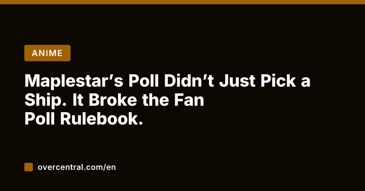 Maplestar's Poll Didn't Just Pick a Ship. It Broke the Fan Poll