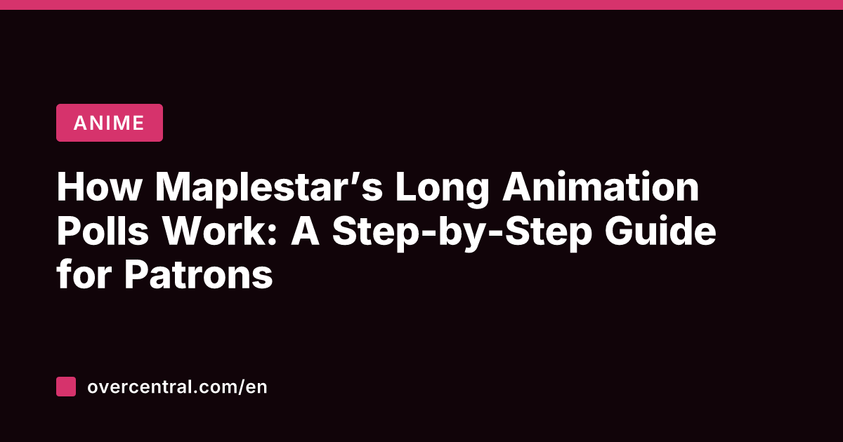 How Maplestar's Long Animation Polls Work: A Step-by-Step Guide for Patrons
