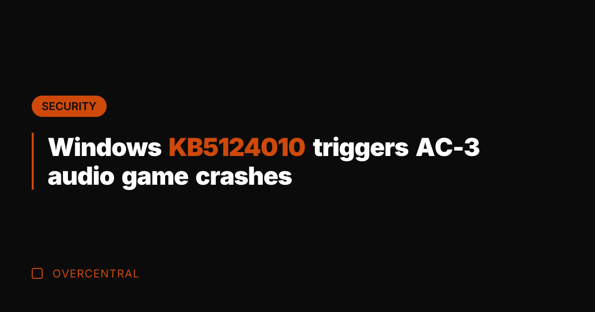 Windows KB5124010 triggers AC-3 audio game crashes
