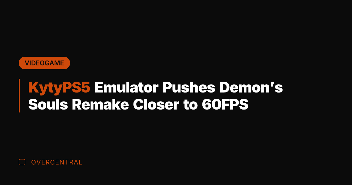 KytyPS5 Emulator Pushes Demon’s Souls Remake Closer to 60FPS