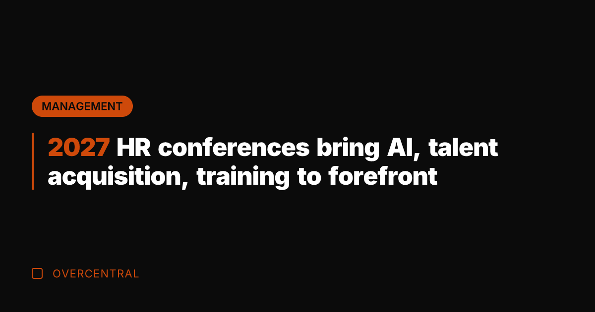 2027 HR conferences bring AI, talent acquisition, training to forefront
