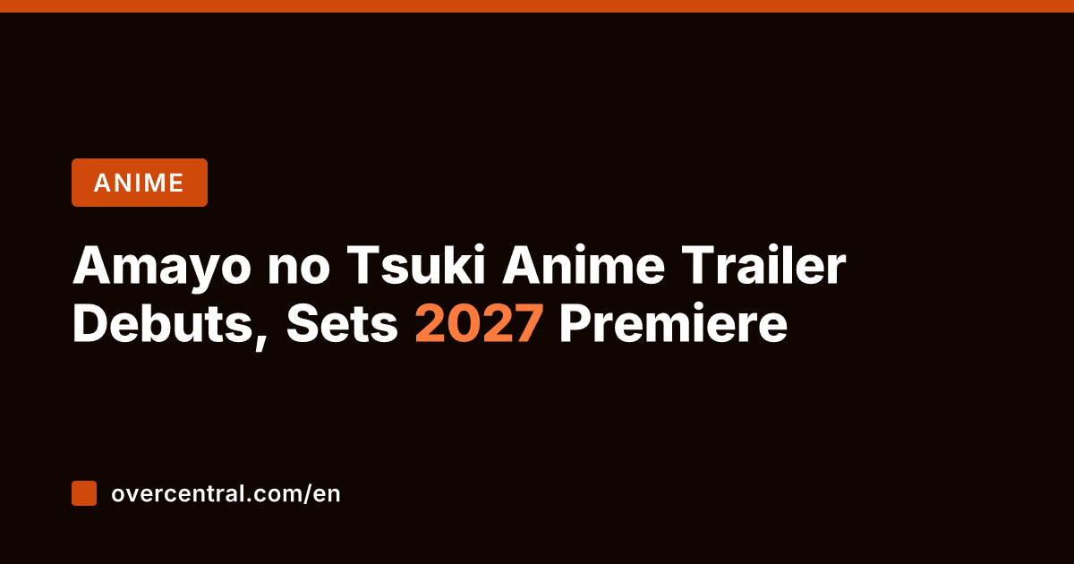 Amayo no Tsuki Anime Trailer Debuts, Sets 2027 Premiere