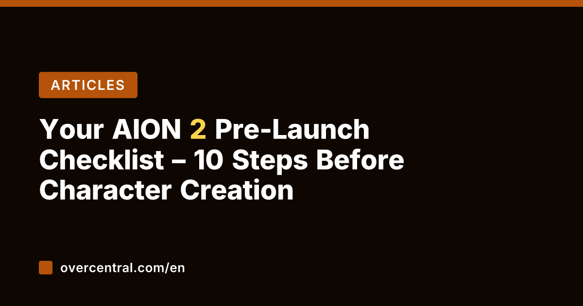 Your AION 2 Pre-Launch Checklist – 10 Steps Before Character Creation
