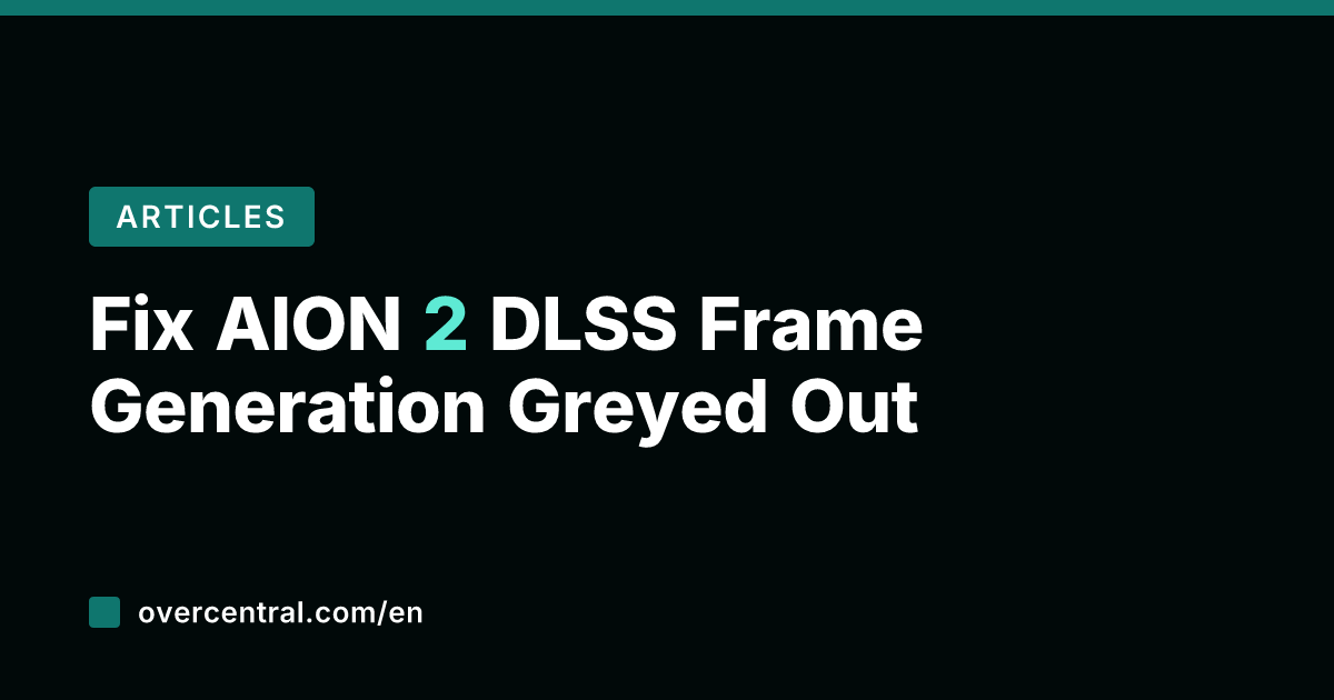 Fix AION 2 DLSS Frame Generation Greyed Out