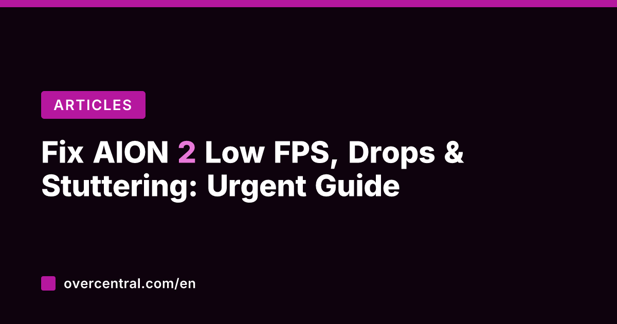Fix AION 2 Low FPS, Drops & Stuttering: Urgent Guide