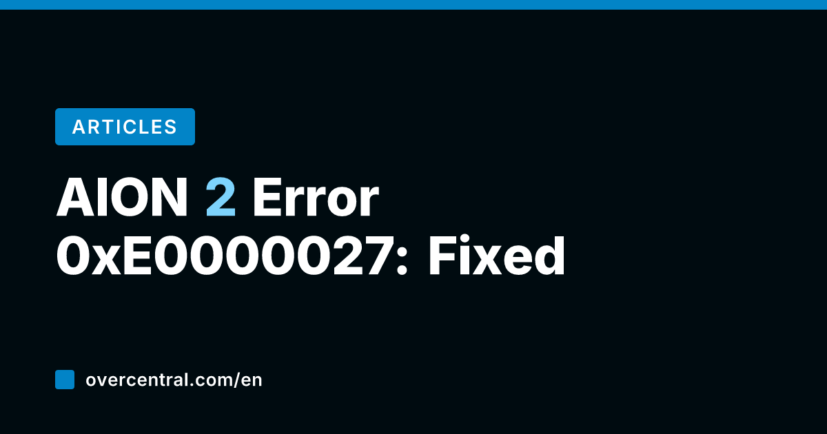 AION 2 Error 0xE0000027: Fixed