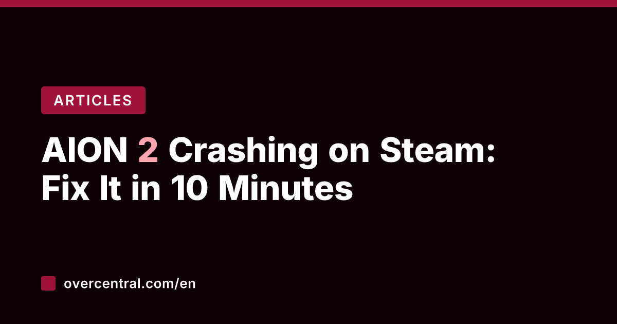 AION 2 Crashing on Steam: Fix It in 10 Minutes