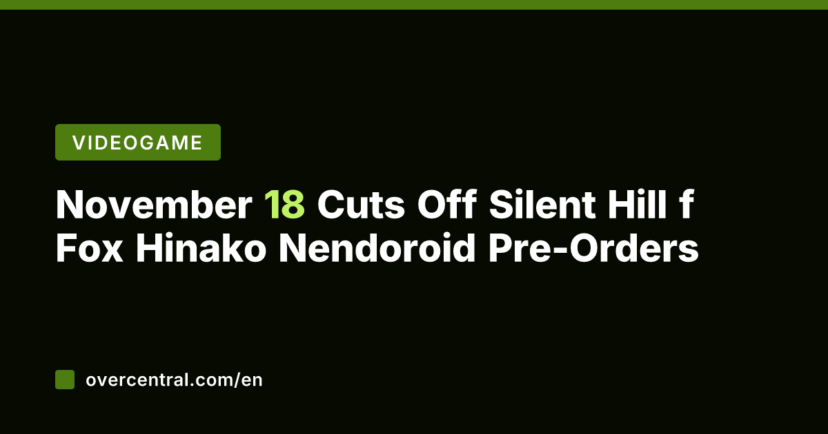 November 18 Cuts Off Silent Hill f Fox Hinako Nendoroid Pre-Orders
