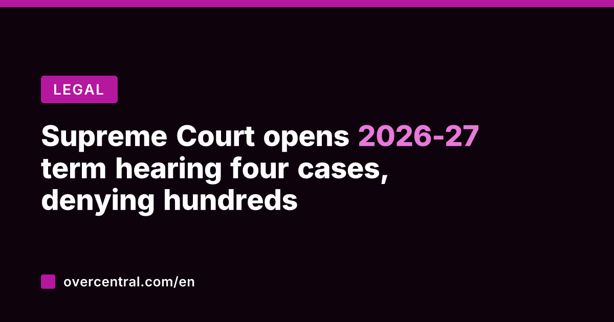 Supreme Court opens 2026-27 term hearing four cases, denying hundreds