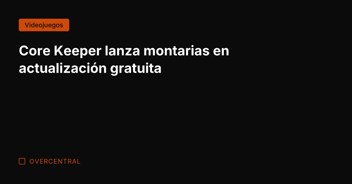 Core Keeper lanza montarias en actualización gratuita