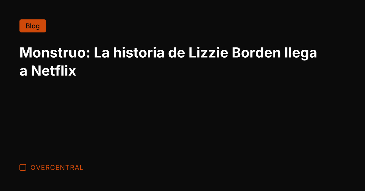 Monstruo: La historia de Lizzie Borden llega a Netflix