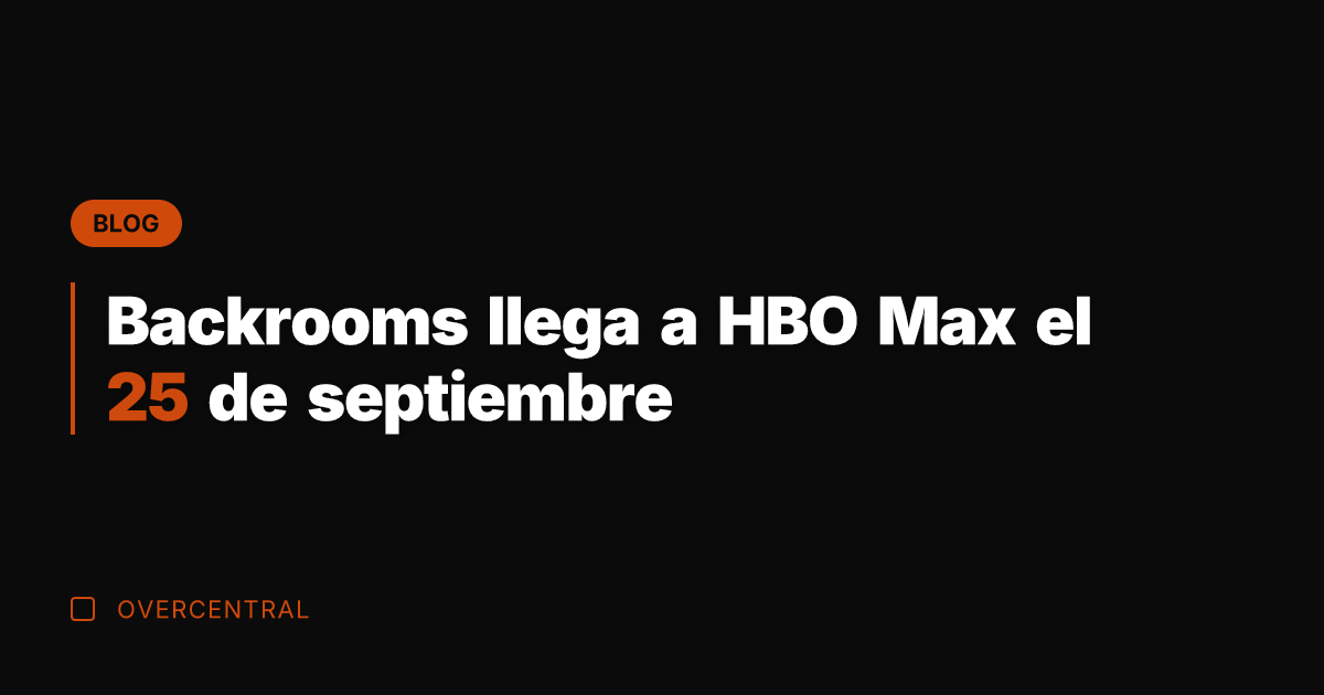 Backrooms llega a HBO Max el 25 de septiembre