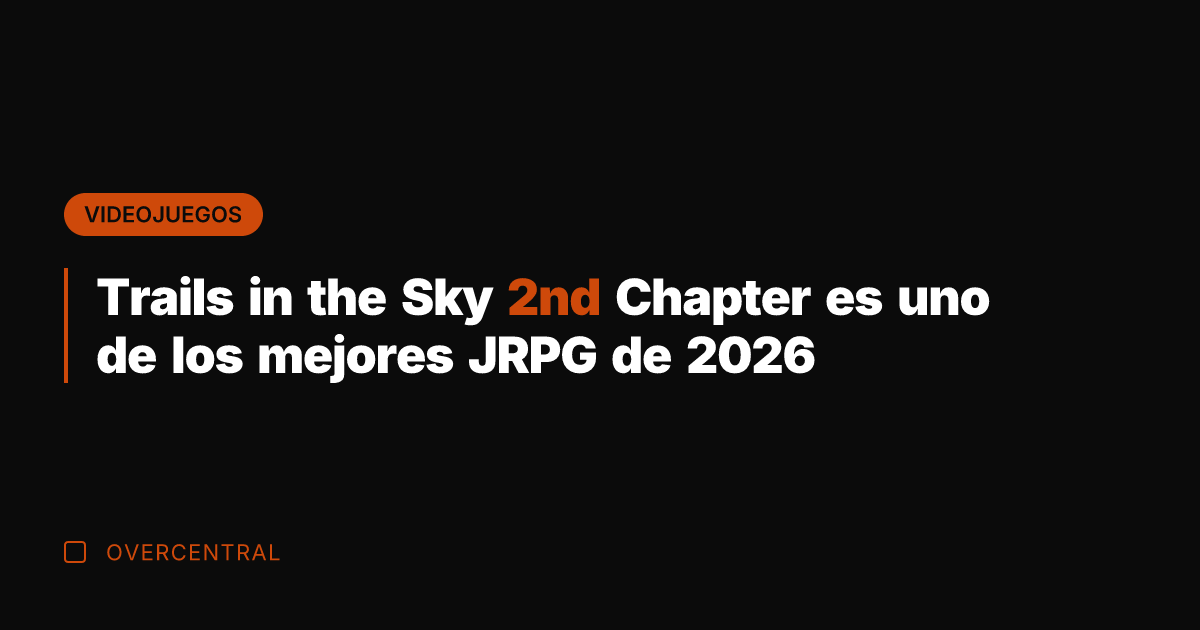 Trails in the Sky 2nd Chapter es uno de los mejores JRPG