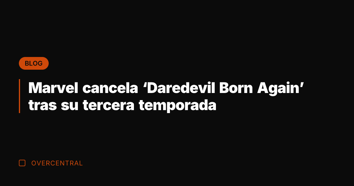 Marvel cancela ‘Daredevil Born Again’ tras su tercera temporada