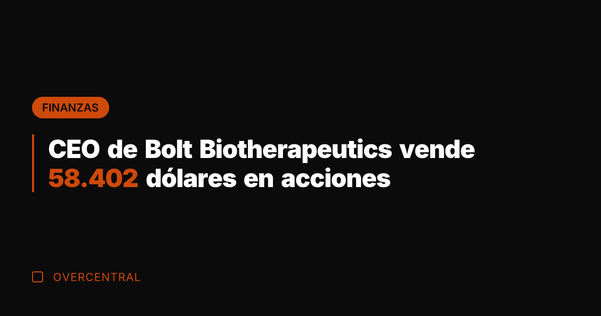CEO de Bolt Biotherapeutics vende 58.402 dólares en acciones