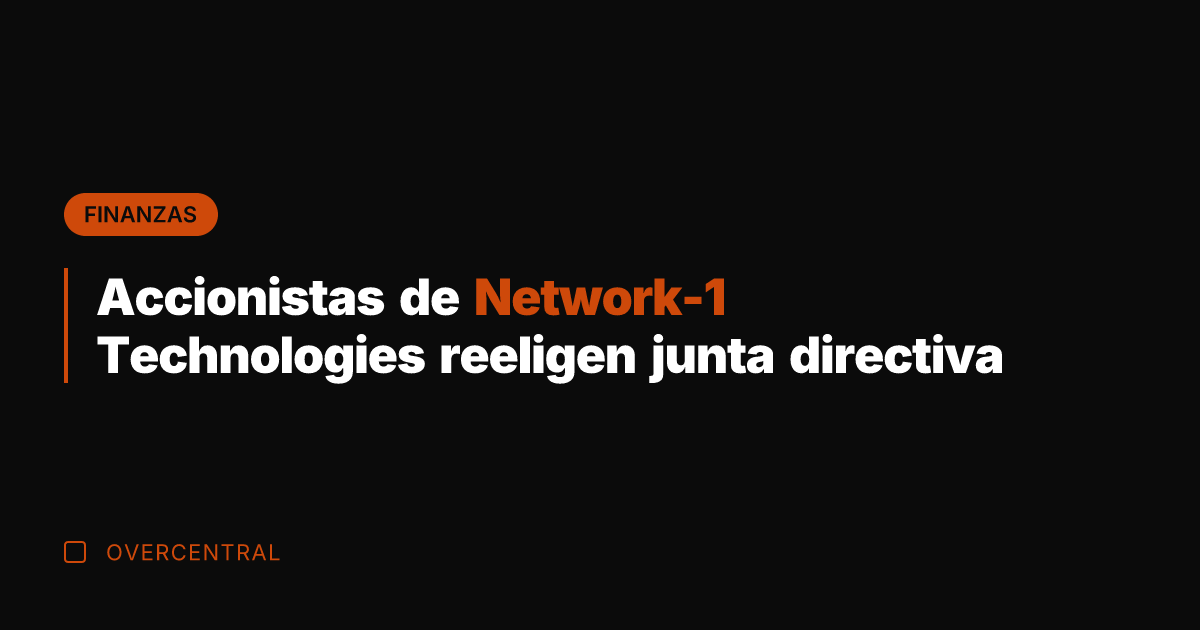 Accionistas de Network-1 Technologies reeligen junta directiva
