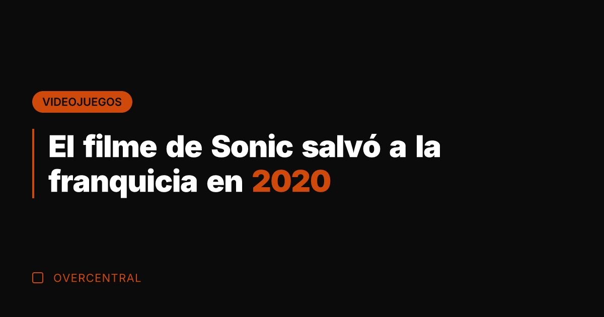 El filme de Sonic salvó a la franquicia en 2020