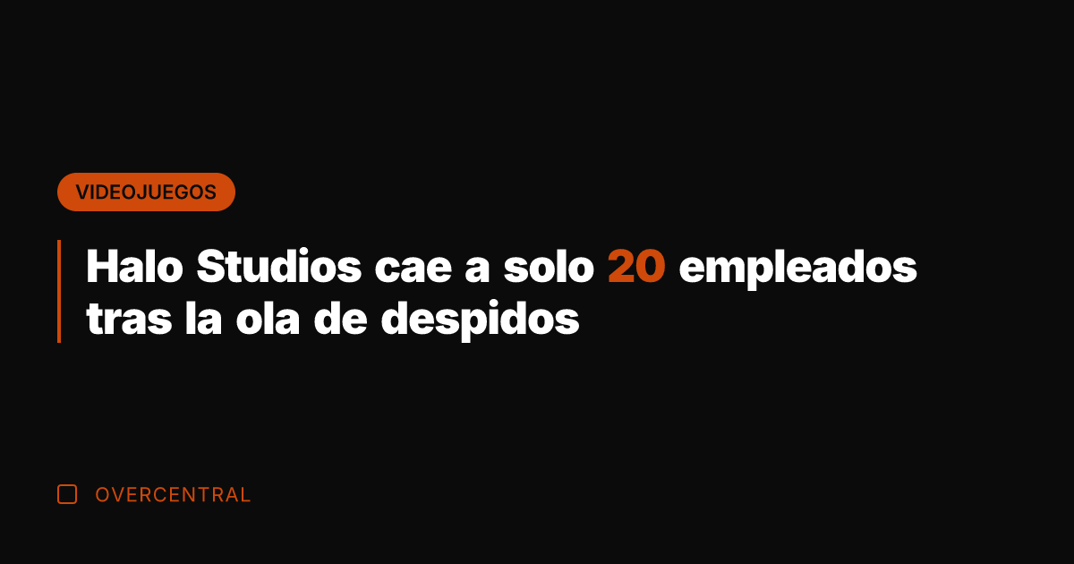 Halo Studios cae a solo 20 empleados tras la ola de despidos