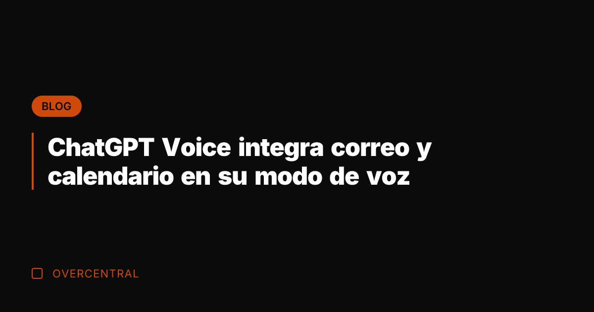 ChatGPT Voice integra correo y calendario en su modo de voz