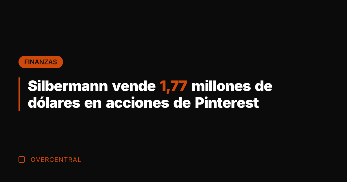 Silbermann vende 1,77 millones de dólares en acciones de Pinterest