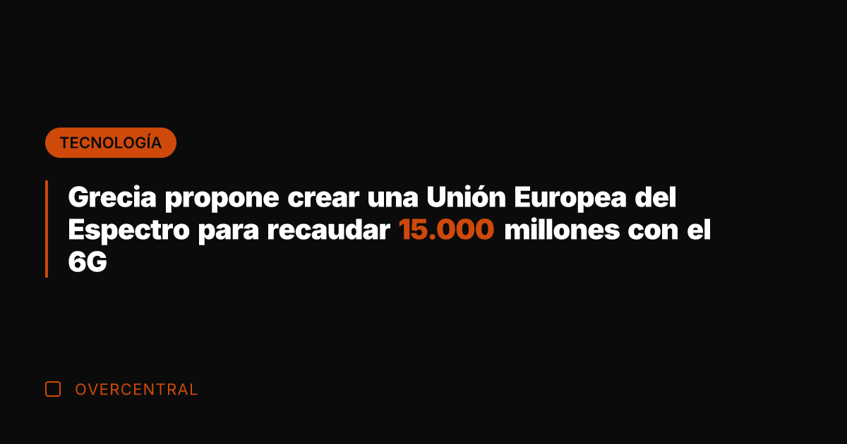 Grecia propone crear una Unión Europea del Espectro para recaudar 15.000 millones