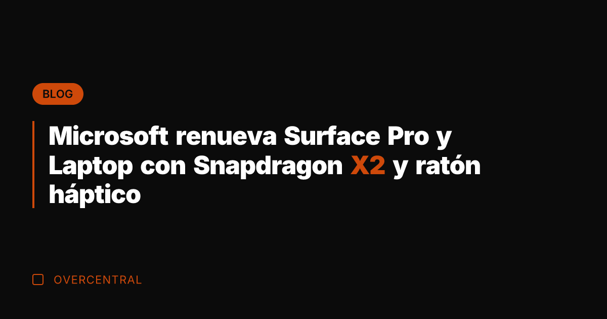 Microsoft renueva Surface Pro y Laptop con Snapdragon X2 y ratón háptico