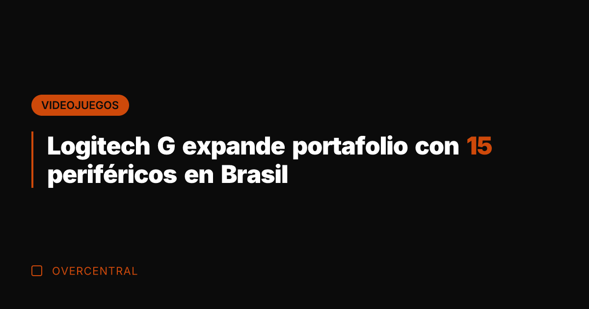 Logitech G expande portafolio con 15 periféricos en Brasil