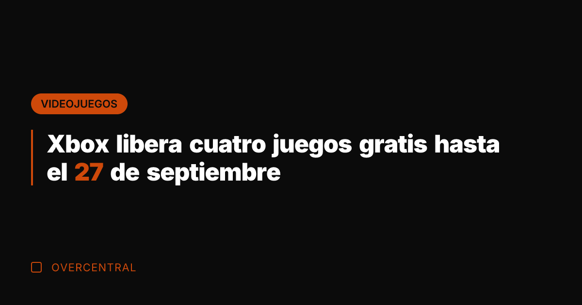 Xbox libera cuatro juegos gratis hasta el 27 de septiembre