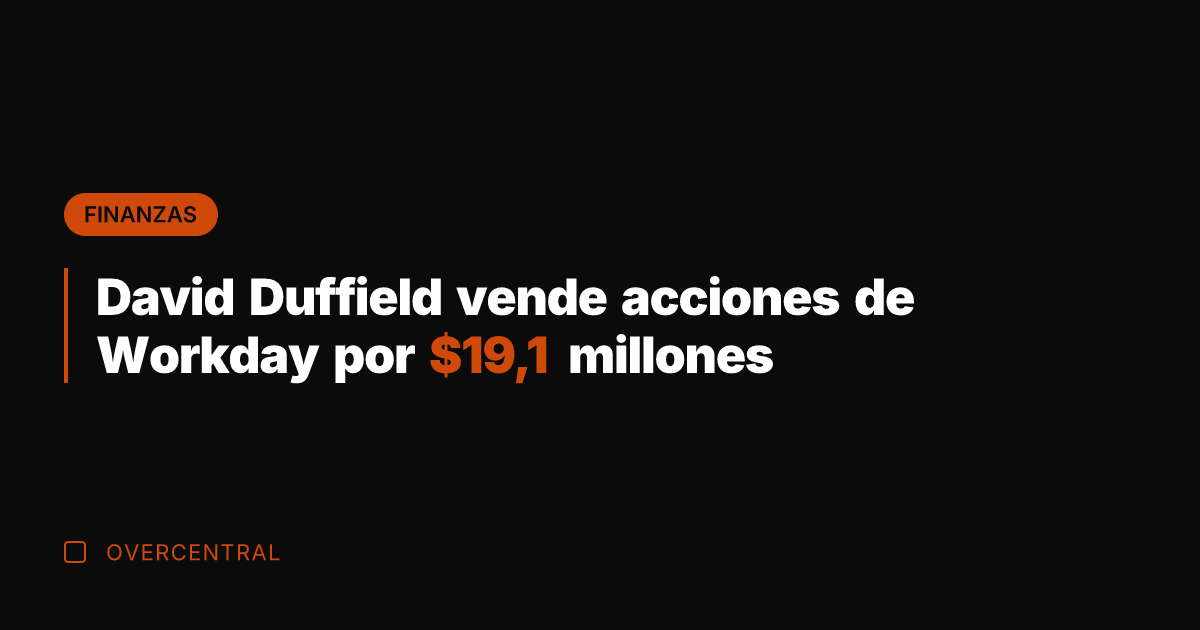 David Duffield vende acciones de Workday por ,1 millones
