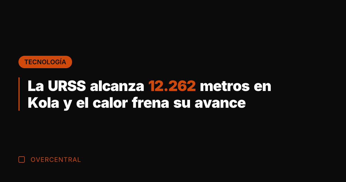 La URSS alcanza 12.262 metros en Kola y el calor frena su