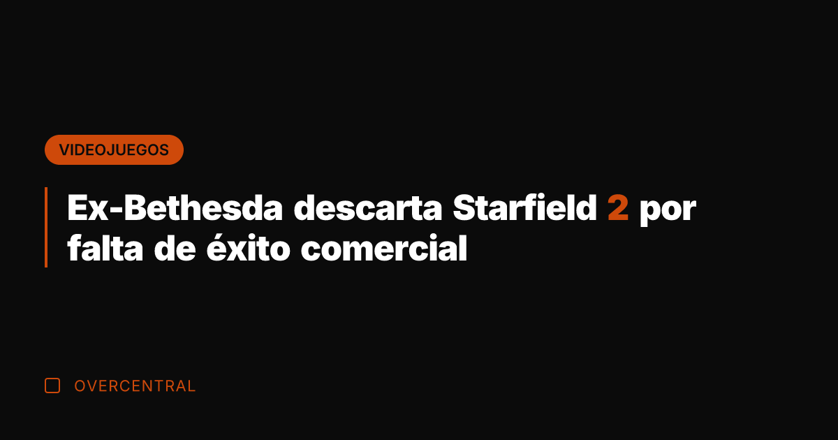Ex-Bethesda descarta Starfield 2 por falta de éxito comercial