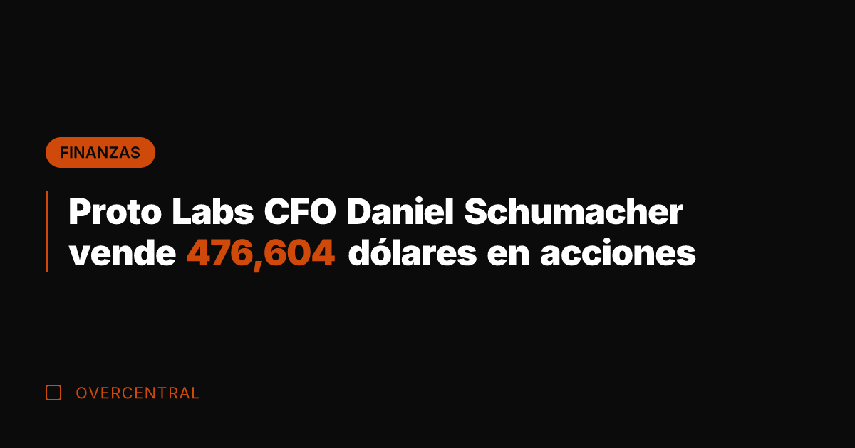 Proto Labs CFO Daniel Schumacher vende 476,604 dólares en acciones