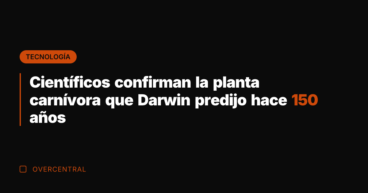 Científicos confirman la planta carnívora que Darwin predijo hace 150 años