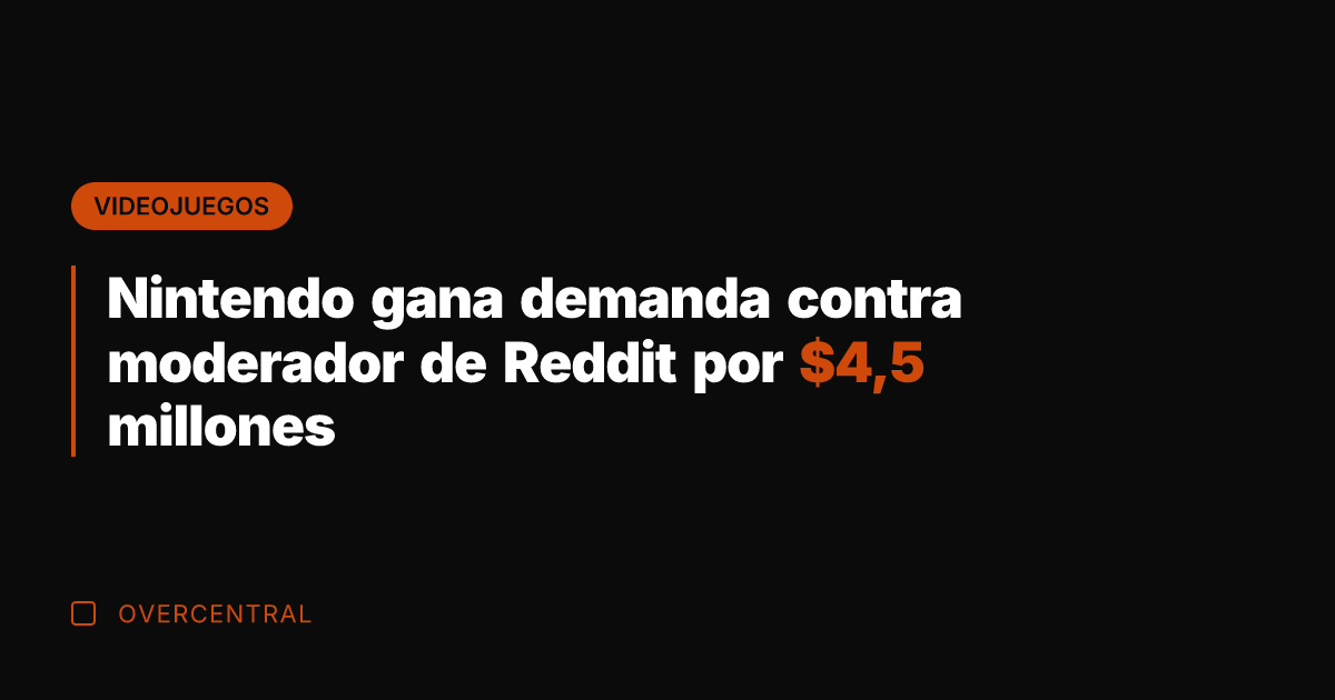 Nintendo gana demanda contra moderador de Reddit por ,5 millones