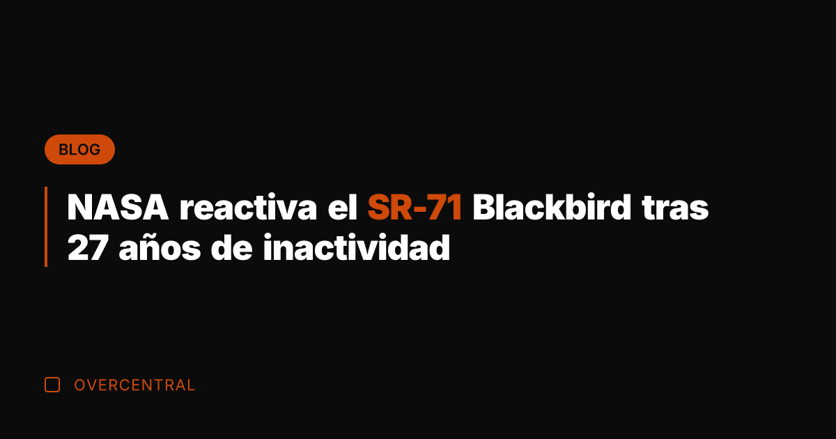 NASA reactiva el SR-71 Blackbird tras 27 años de inactividad