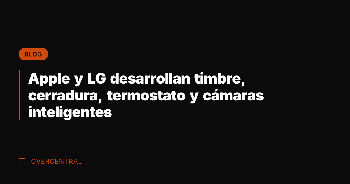 Apple y LG desarrollan timbre, cerradura, termostato y cámaras inteligentes