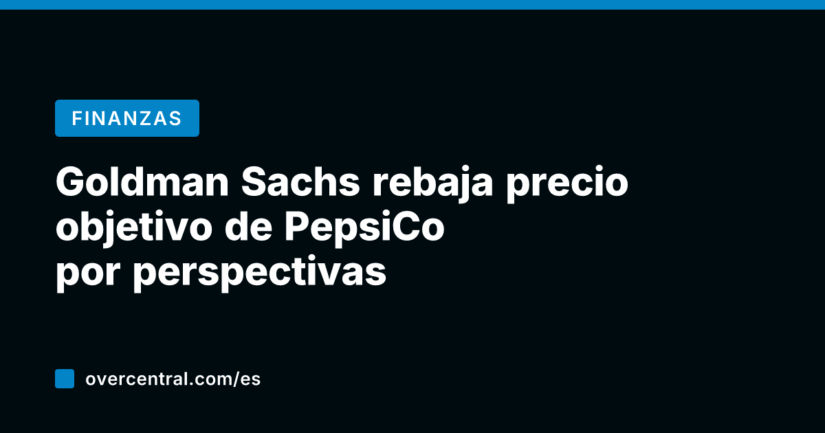 Goldman Sachs rebaja precio objetivo de PepsiCo por perspectivas