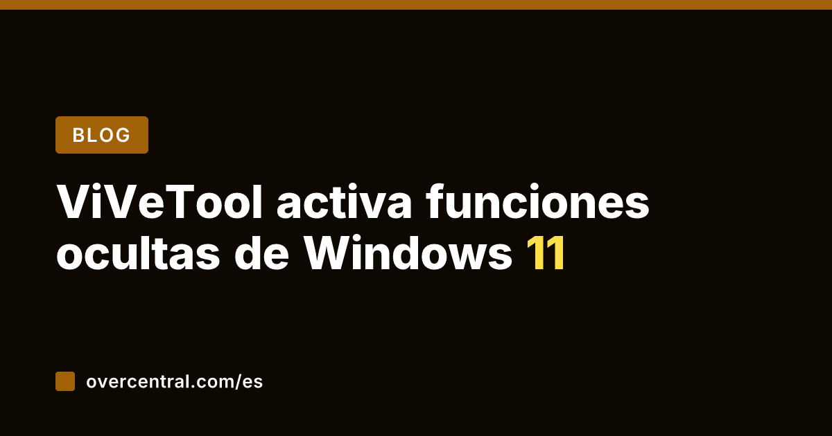 ViVeTool activa funciones ocultas de Windows 11