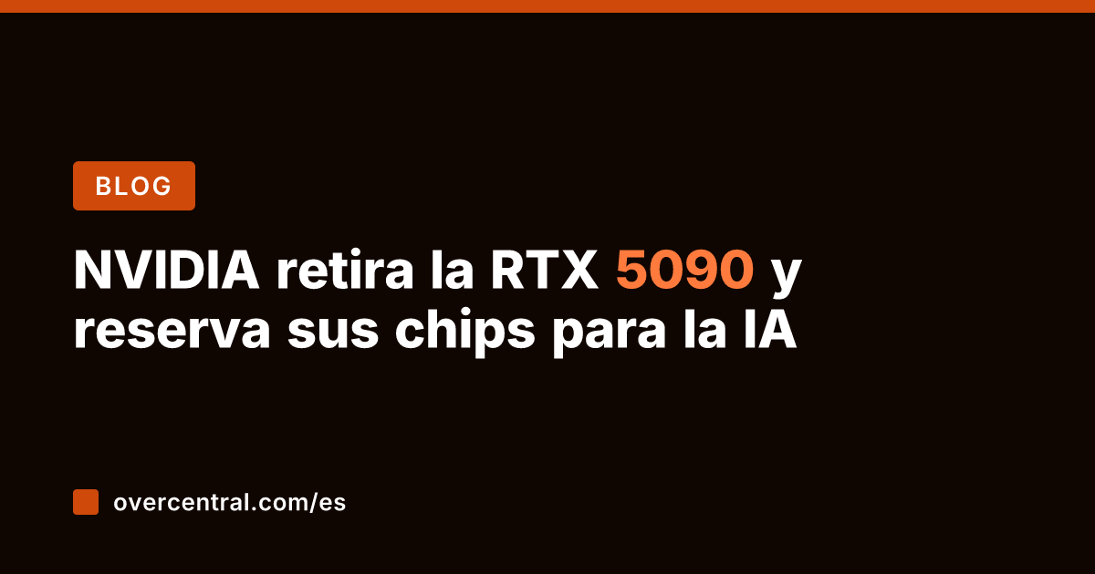 NVIDIA retira la RTX 5090 y reserva sus chips para la IA