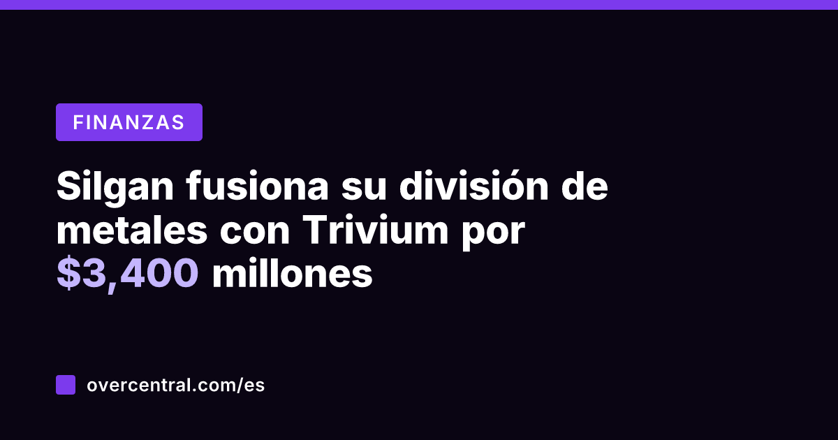 Silgan fusiona su división de metales con Trivium por ,400 millones