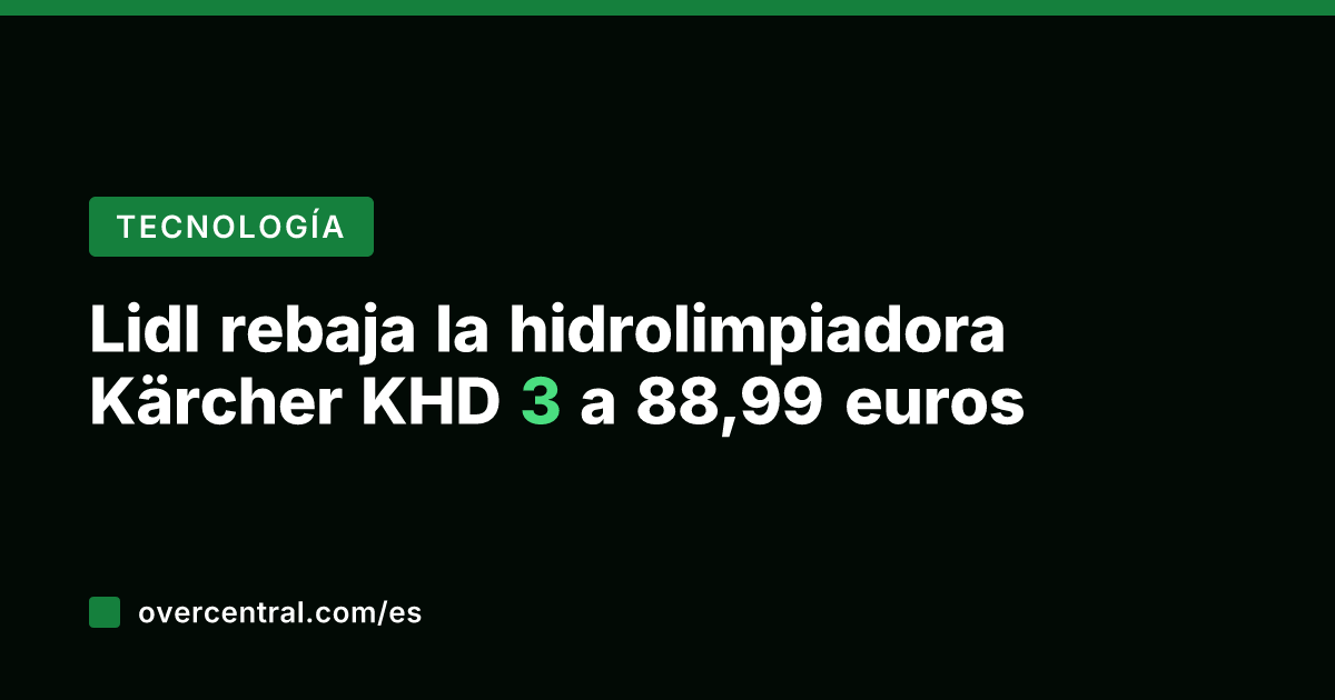 Lidl rebaja la hidrolimpiadora Kärcher KHD 3 a 88,99 euros