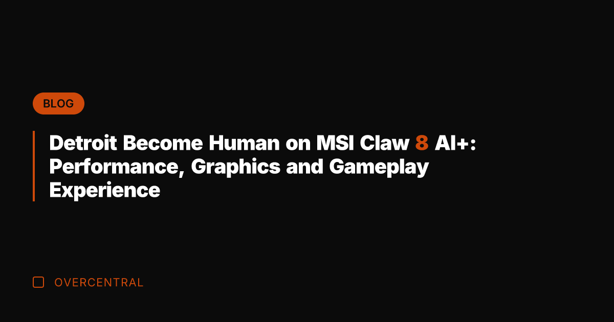 Detroit Become Human on MSI Claw 8 AI+: Performance, Graphics and Gameplay