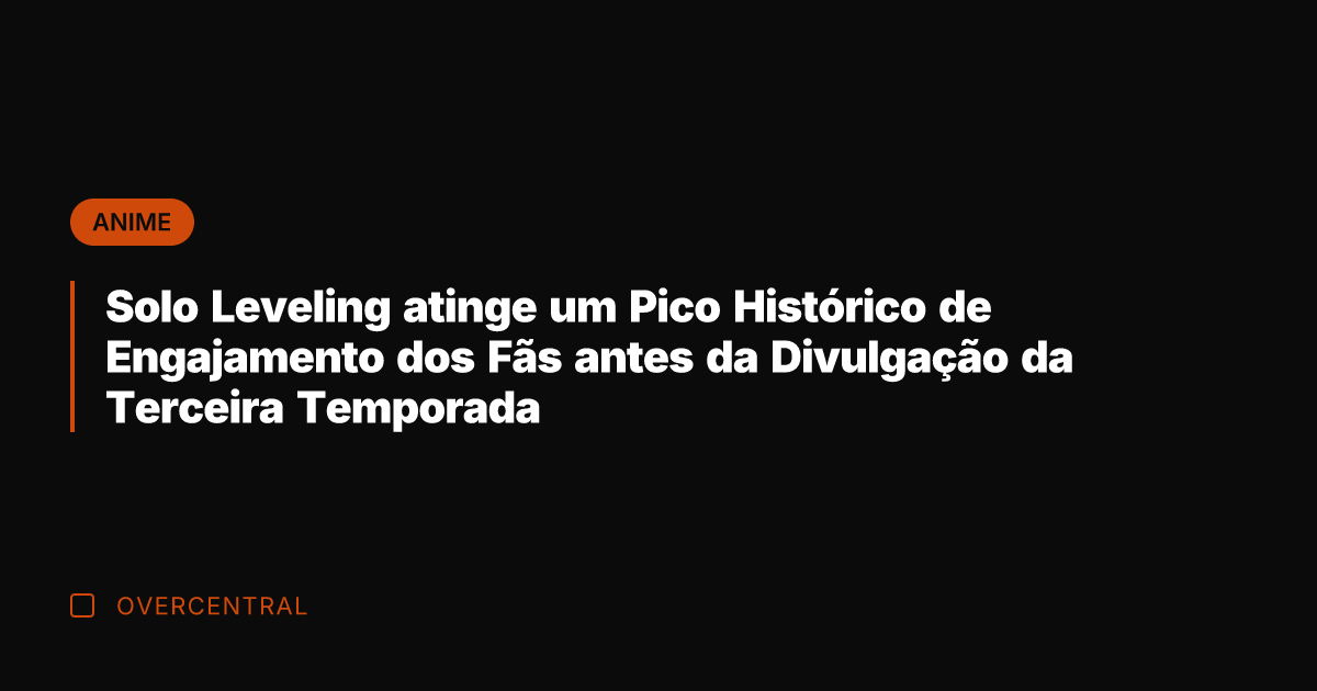 Solo Leveling atinge um Pico Histórico de Engajamento dos Fãs antes da