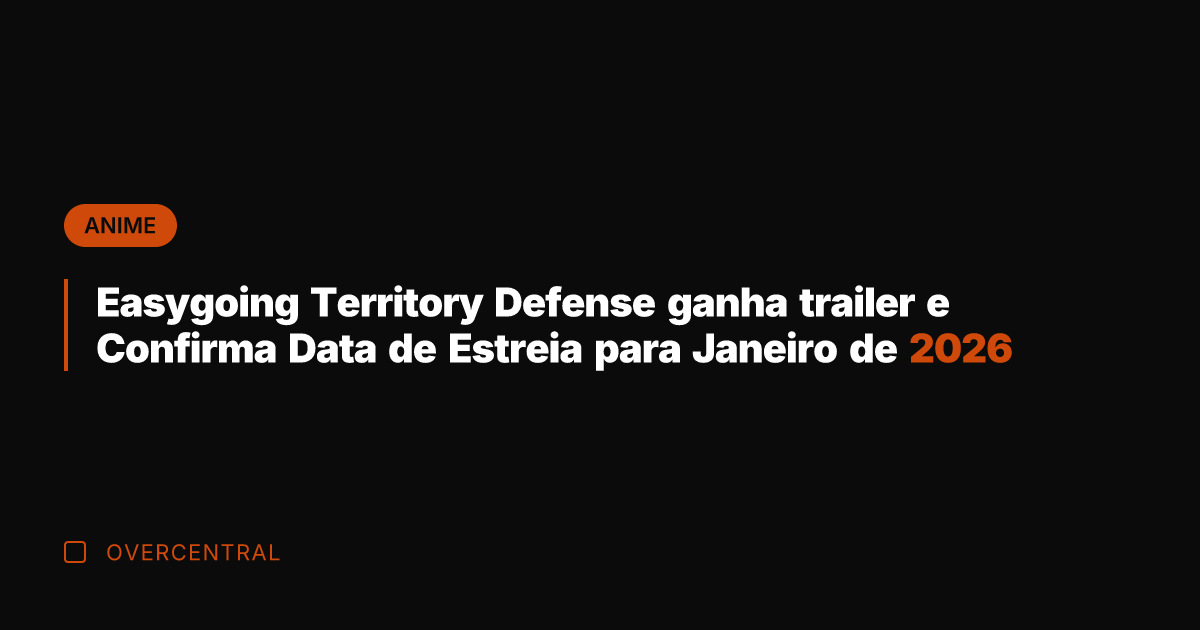 Easygoing Territory Defense ganha trailer e Confirma Data de Estreia para Janeiro