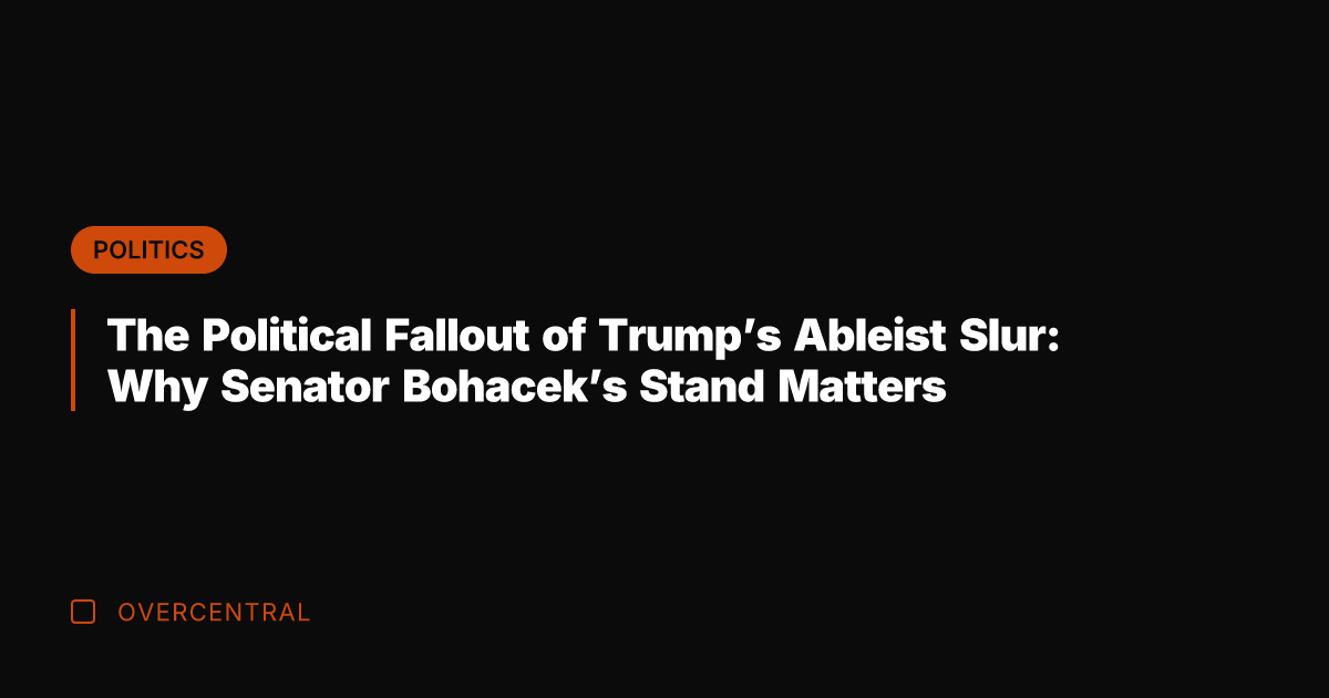 The Political Fallout of Trump’s Ableist Slur: Why Senator Bohacek’s Stand Matters