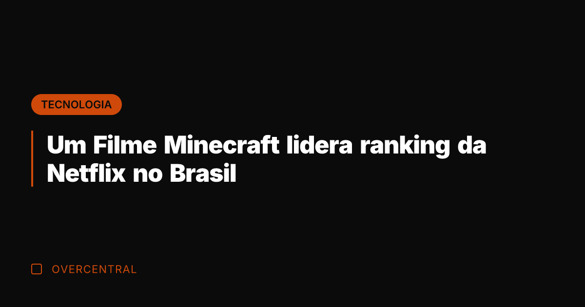 Um Filme Minecraft lidera ranking da Netflix no Brasil