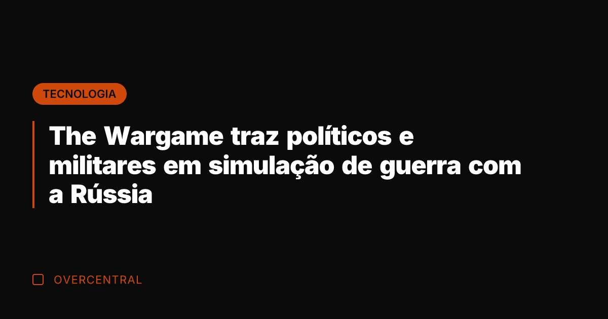 The Wargame traz políticos e militares em simulação de guerra com a