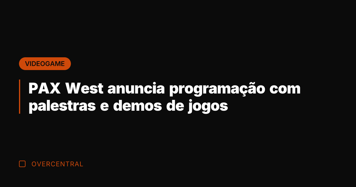 PAX West anuncia programação com palestras e demos de jogos
