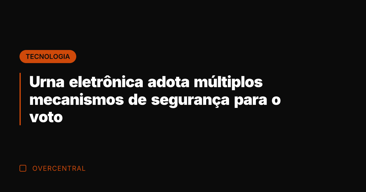 Urna eletrônica adota múltiplos mecanismos de segurança para o voto